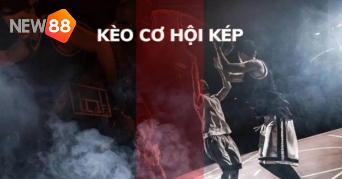 Tìm hiểu về kèo cơ hội kép
