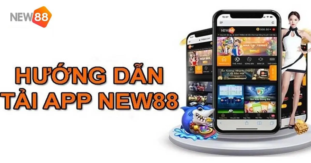Chi tiết hướng dẫn tải app New88 cho tân binh siêu nhanh