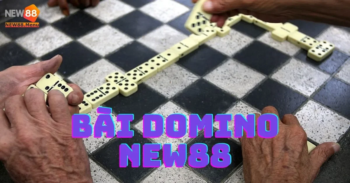 Hướng dẫn cách chơi bài domino trên New88 chi tiết