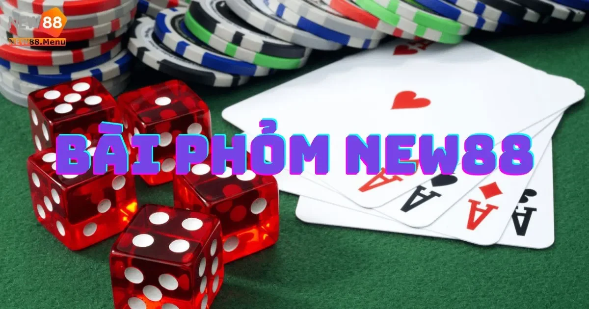 Hướng Dẫn Cách Chơi Bài Phỏm New88 Hiệu Quả